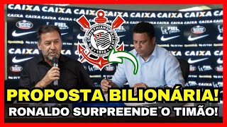 Bilhões na Mesa Ronaldo Faz Proposta Histórica Para Comprar o Corinthians  Central Fiel Noticias [upl. by Akel]