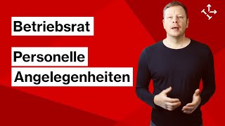 BETRIEBSRAT PERSONELLE ANGELEGENHEITEN  Aufgaben und Rechte des BR in personellen Angelegenheiten [upl. by Lark]