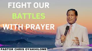 Fight Our Battles With Prayer  Pastor CHRIS OYAKHILOME 2024 Ph D [upl. by Nylknarf]