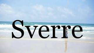 How To Pronounce Sverre🌈🌈🌈🌈🌈🌈Pronunciation Of Sverre [upl. by Orag]