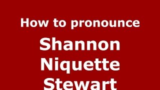 How to pronounce Shannon Niquette Stewart American EnglishUS  PronounceNamescom [upl. by Assyl]