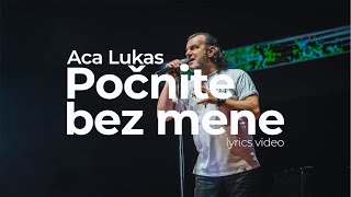 ACA LUKAS  POČNITE BEZ MENE OFFICIAL LYRICS VIDEO [upl. by Nicholson]