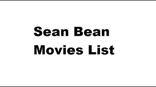 Sean Bean Movies List  Total Movies List [upl. by Eskil]