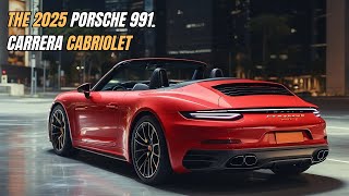 2025 Porsche 911 Carrera Cabriolet The Ultimate Luxury Ride [upl. by Laval812]