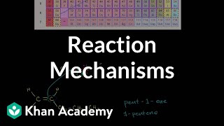 Introduction to reaction mechanisms  Alkenes and Alkynes  Organic chemistry  Khan Academy [upl. by Terrijo]