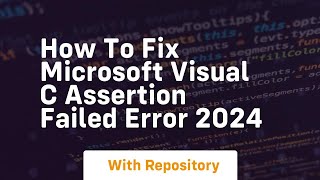 how to fix microsoft visual c assertion failed error 2024 [upl. by Anura876]