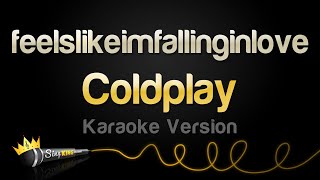 Coldplay  feelslikeimfallinginlove Karaoke Version [upl. by Hitchcock]