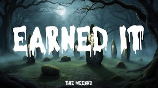 The Weeknd  Earned It Lyrics Halloween 2024 [upl. by Irot]