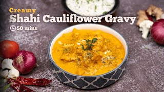 Shahi Cauliflower Gravy Recipe  Creamy and Flavorful Cauliflower Curry  Shahi Gobhi  Cookd [upl. by Tiphane]