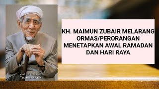 KH MAIMUN ZUBAIR MELARANG ORMAS MENETAPKAN AWAL RAMADAN ATAU HARI RAYA [upl. by Ogu]