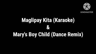 Maglipay Kita Karaoke amp Marys Boy Child Dance Remix [upl. by Darnall]