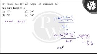 \ 60\circ \ prism has \ \mu\sqrt2 \ Angle of incidence for minimum deviation is [upl. by Aceissej]