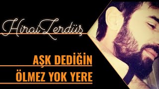 Aşk dediğin ölmez yok yere  HiraiZerdüş [upl. by Harbed495]