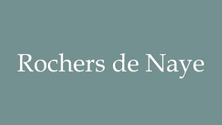 How to Pronounce Rochers de Naye Correctly in French [upl. by Anik]