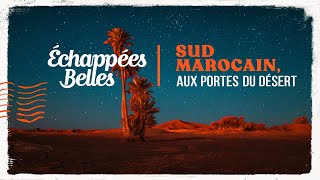 Le sud marocain  Échappées belles [upl. by Trelu]