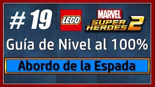 LEGO Marvel Super Heroes 2  Guía Rápida de Niveles al 100  Nivel 19  Abordo de la Espada [upl. by Nnylirak522]