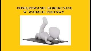 POSTĘPOWANIE KOREKCYJNE W WADACH POSTAWY – DOBORY ĆWICZEŃ DLA POSZCZEGÓLNYCH WAD [upl. by Kra]