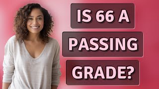 Is 66 a passing grade [upl. by O'Donnell]