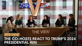 The View CoHosts React To Trumps 2024 Presidential Win  The View [upl. by Polish394]