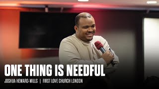 One Thing Is Needful  London I Joshua HewardMills [upl. by Hnib]