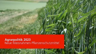 Agrarpolitik 2023  Neue Massnahmen für Pflanzenschutzmittel [upl. by Daj]