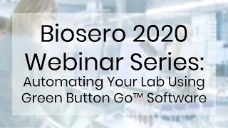 Biosero 2020 Webinar Series Automating Your Lab Using Green Button Go™ Software [upl. by Arised]