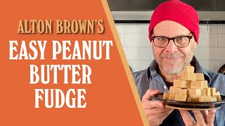 Alton Browns Easy Peanut Butter Fudge [upl. by Sutniuq]