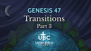 Genesis 47  TRANSITIONS Part 3 [upl. by Rahr706]