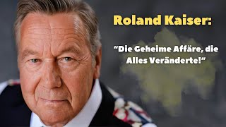 Roland Kaiser Die Geheime Affäre die Alles Veränderte [upl. by Enixam115]