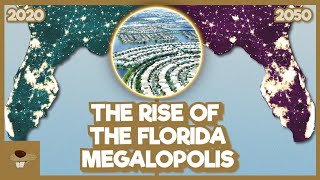 The ABSURD Rise Of The Florida Megalopolis [upl. by Seem650]