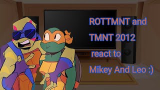 ROTTMNT and TMNT 2012 react to Mikey and Leo [upl. by Julissa]