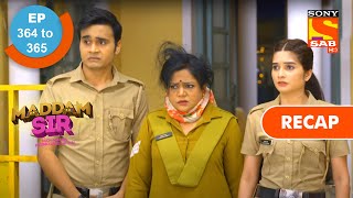 Maddam Sir  मैड्डम सर  Ep 364 amp Ep 365  RECAP [upl. by Leifeste]