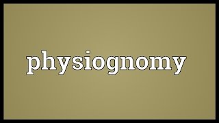 Physiognomy Meaning [upl. by Iggam767]