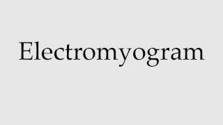 How to Pronounce Electromyogram [upl. by Zachery]