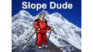 Slope Dude [upl. by Enirbas]