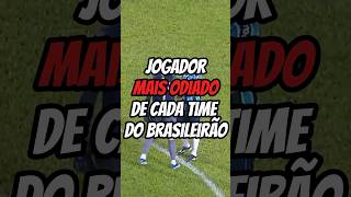 Jogadores mais odiados de cada time do Brasileirão brasileirão futebol futebolbrasileiro [upl. by Manya]