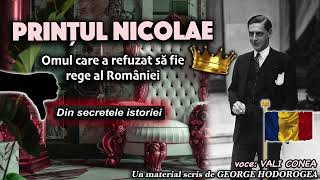 Printul Nicolae omul care a refuzat sa fie rege al Romaniei  Din secretele istoriei [upl. by Ramsdell851]