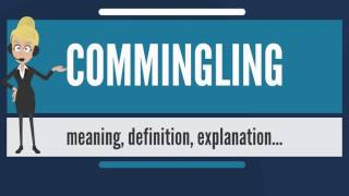 What Is Commingling [upl. by Yedoc]