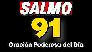 Salmo 91 Oración Poderosa del Día [upl. by Oly]