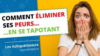 EFT COMMENT ELIMINER TES PEURS EN TE TAPOTANT [upl. by Nudd687]