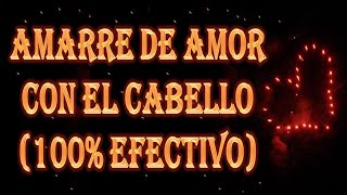 AMARRE DE AMOR CON EL CABELLO 100 EFECTIVO [upl. by Colwell]