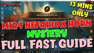 MIR4  NEFARIOX HORN MYSTERY  COMPLETE FAST GUIDE  13 MINS ONLY  FULL GUIDE [upl. by Delanos]