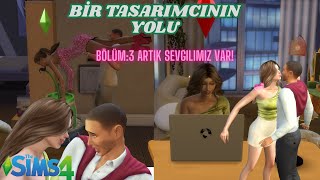 BİR TASARIMCININ YOLU  Bölüm 3  Artık Sevgilimiz Var  The Sims 4 [upl. by Nichols]