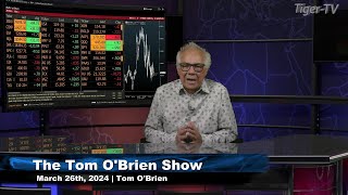 March 26th The Tom OBrien Show on TFNN  2024 [upl. by Latty774]