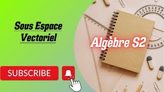 Algèbre S2 Partie 1Sous Espace Vectoriel [upl. by Gemina]