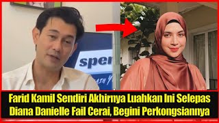 Farid Kamil Sendiri Akhirnya Luahkan Ini Selepas Diana Danielle Fail Cerai Begini Perkongsiannya [upl. by Micah]