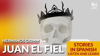 LEARN SPANISH by listening to stories – Hermanos Grimm – Juan el fiel  Listen in Spanish [upl. by Arihsay775]