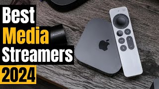 Best Media Streamers 2024 Upgrade Your Home Theater [upl. by Grieve355]