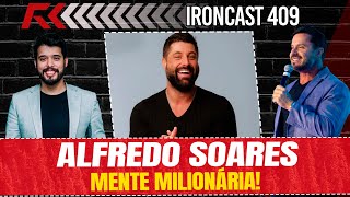 ALFREDO SOARES COHOST FÁBIO LOUZADA MENTE MILIONÁRIA  IRONCAST 409 [upl. by Yarg]