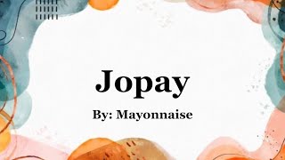 Jopay  Mayonnaise Lyrics [upl. by Danielson]